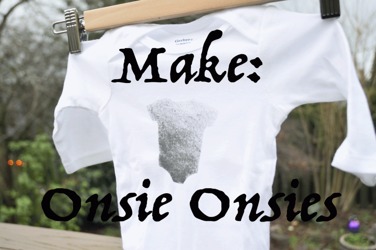 Make: Onsie Onsies for Baby